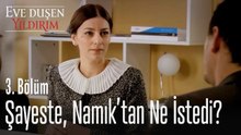 Şayeste'nin Namık'tan isteği ne? - Eve Düşen Yıldırım 3. Bölüm