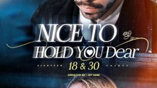 Nice To Hold You Dear  FULL MOVIES ENGLISH SUB