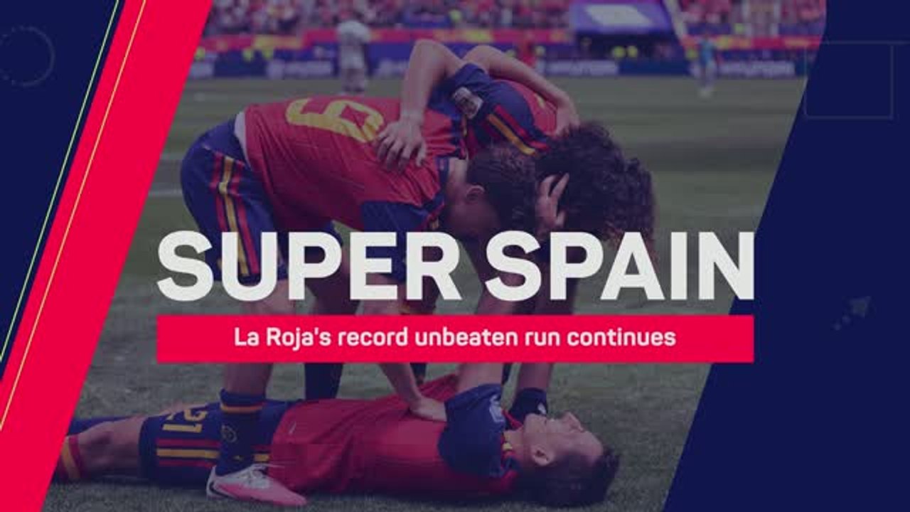Super Spain - La Roja's record unbeaten run continues