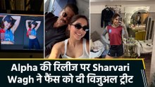 'It's officially ALPHA day...' Sharvari Wagh ने BTS पिक्चर्स से बढ़ाया फैंस का BUZZ