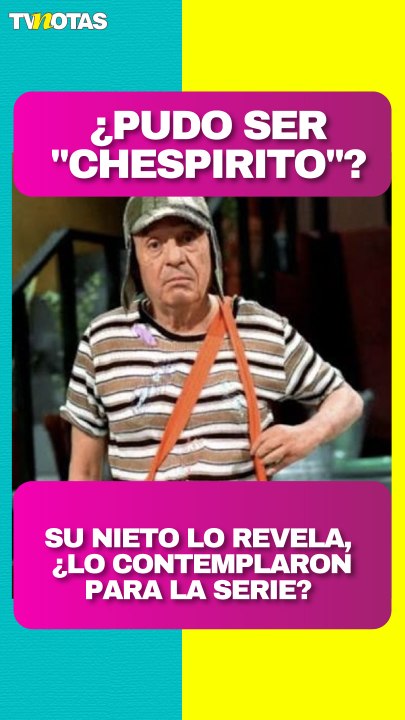 Andrés Penella, nieto de Roberto Gómez Bolaños, reveló que fue considerado para interpretar a 'Chespirito'