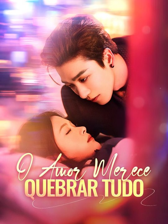 O Amor Merece Quebrar Tudo Série Completa