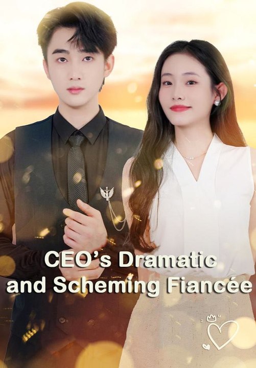 CEO’s Dramatic and Scheming Fiancée | Full Shor...