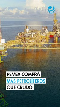Por primera vez, compra de petrolíferos de Pemex rebasa sus envíos de crudo