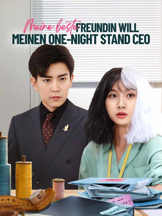 Meine beste Freundin will meinen One-Night Stand CEO Ganze Folge
