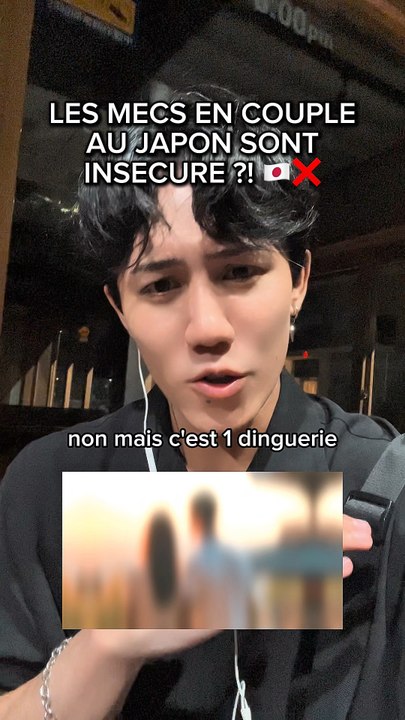 LES MECS EN COUPLE AU JAPON SONT INSECURE ?