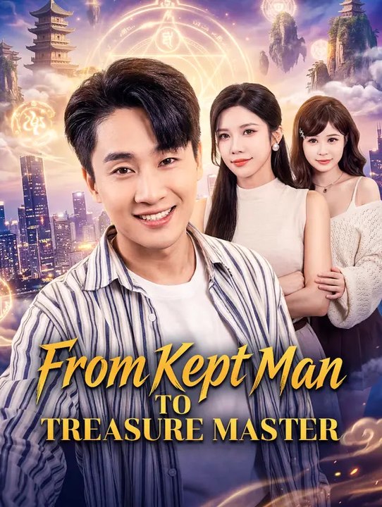 From Kept Man to Treasure Master | Full Series | Short Drama English