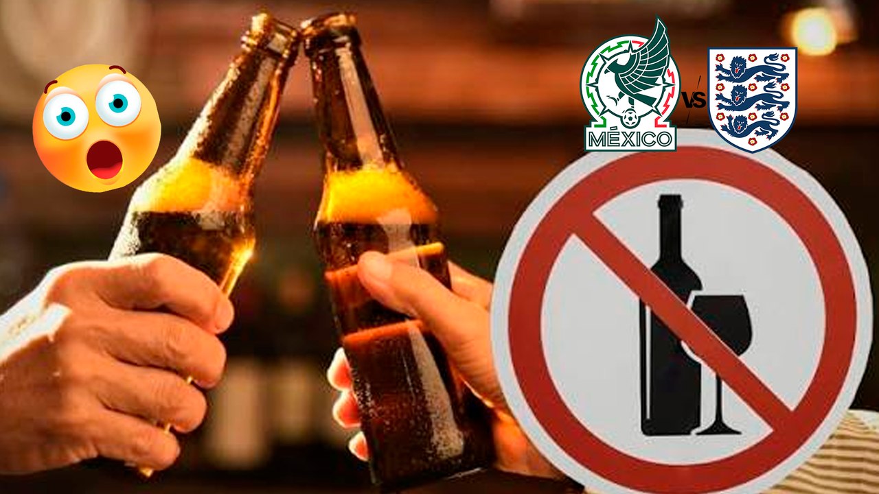 Ley Seca en CDMX: Anuncian prohibición de venta de alcohol durante el México vs Inglaterra