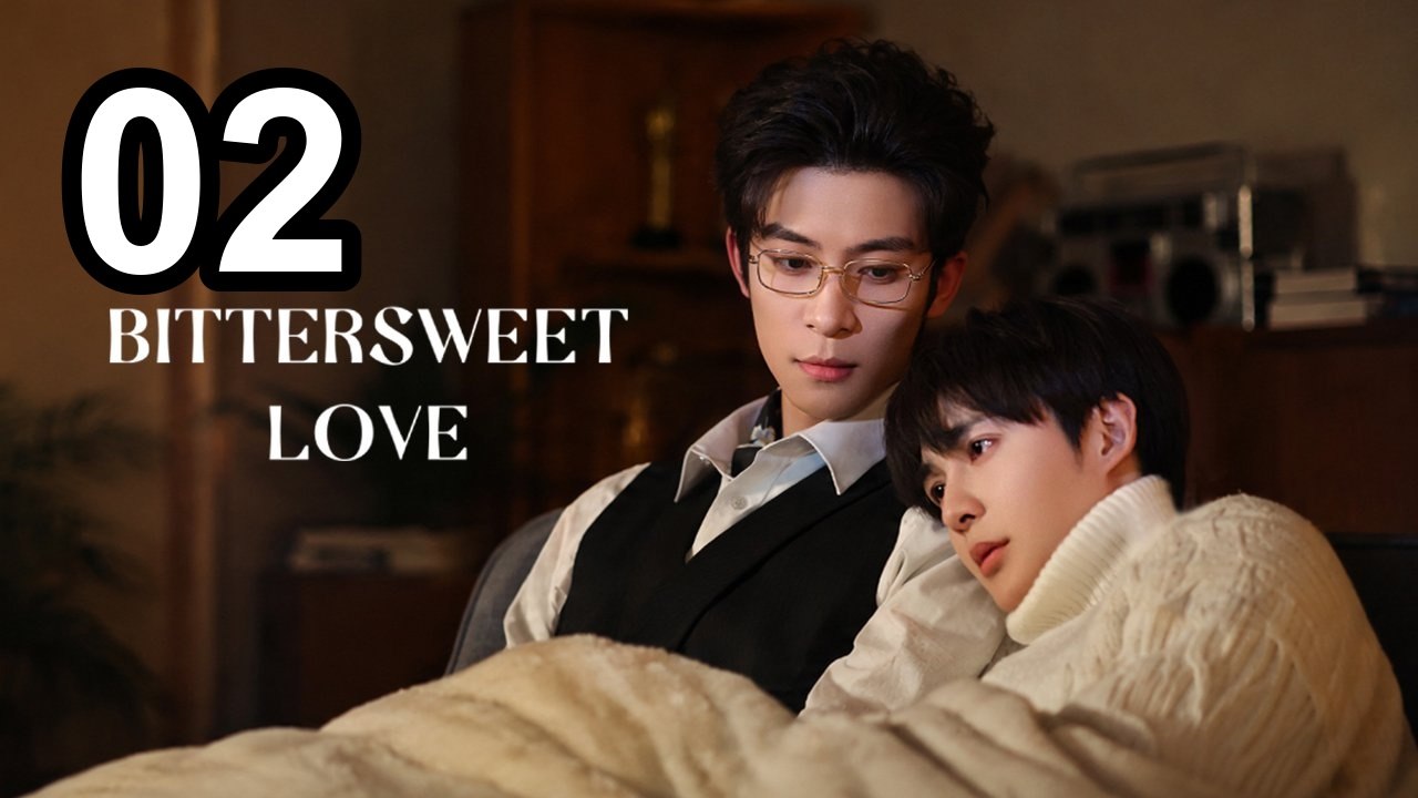 Bittersweet Love (2026) - Episode 2 Eng Sub | Asian Series EN SUB