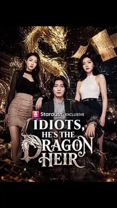 Idiots, He'S The Dragon Heir englishsub fullmovie