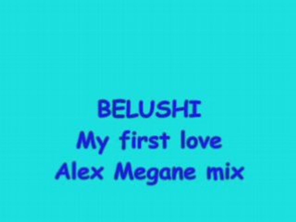 Belushi  my first love  alex megane mix