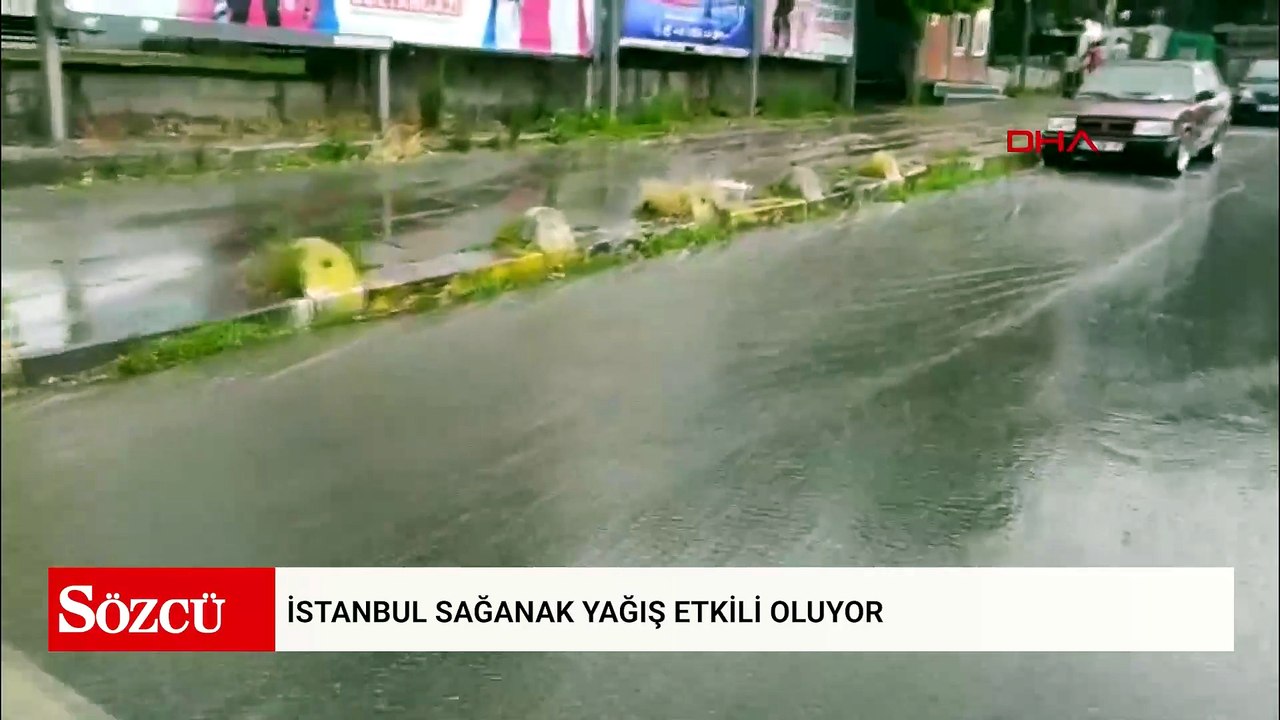 İstanbul sağanak yağış etkili oluyor