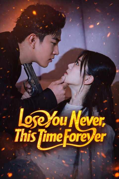Lose You Never, This Time Forever - Ep - FULL ✅