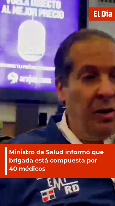 Ministro de Salud informó que brigada está compuesta por 40 médicos