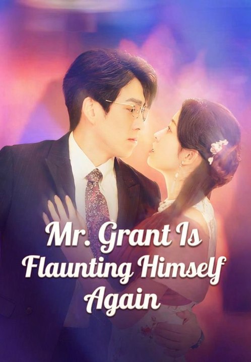 Mr. Grant Is Flaunting Himself Again | Full Short Drama | English Sub 2026