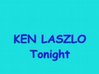 Ken laszlo   tonight