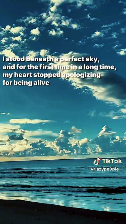 I stood beneath a perfect sky, and for the first time in a long time, my heart stopped apologizing for being alive