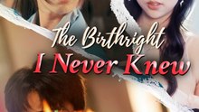 The Birthright I Never Knew | Full Short Drama | English Sub 2026