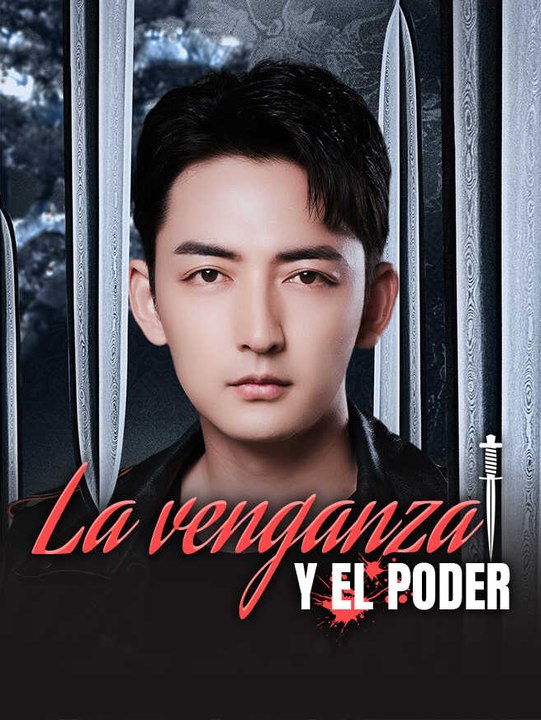 La venganza y el poder | Serie Completa | Short Drama Español