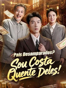 Pais Desamparados? Sou Costa Quente Deles! (Dublado) Série Completa