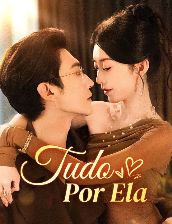 Tudo Por Ela [dublado] - Full Drama | Portuguese Sub 2026