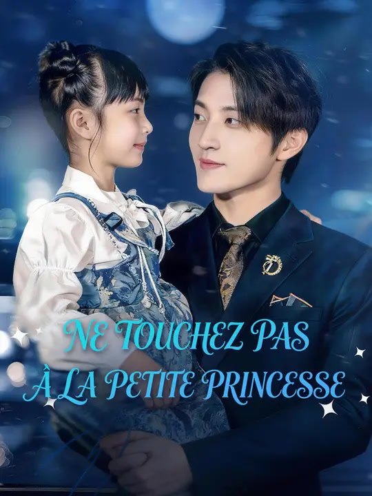 NE TOUCHEZ PAS À LA PETITE PRINCESSE | Série Complète | Short Drama Français