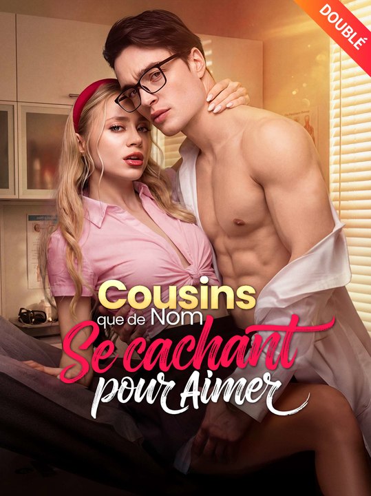 [Doublé] Cousins que de Nom, Se Cachant pour Aimer | Série Complète (72 eps) HD