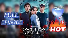 Once Upon A Breakup - FULL EPISDIOS(Sem corte) | Filme Completo em Português