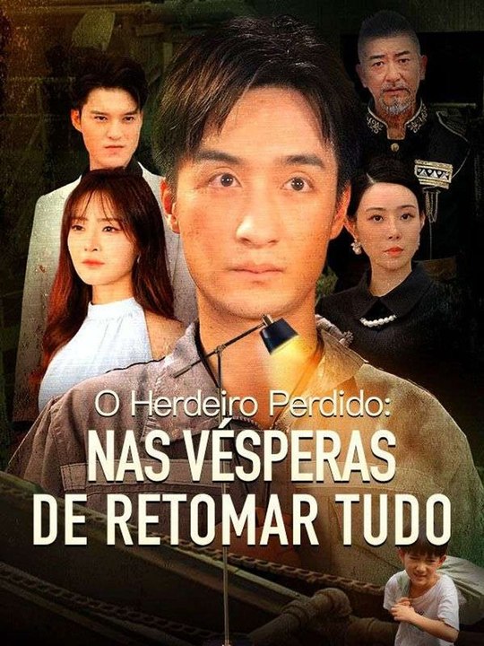 O Herdeiro Perdido: nas Vésperas de Retomar Tudo (Dublado) Série Completa