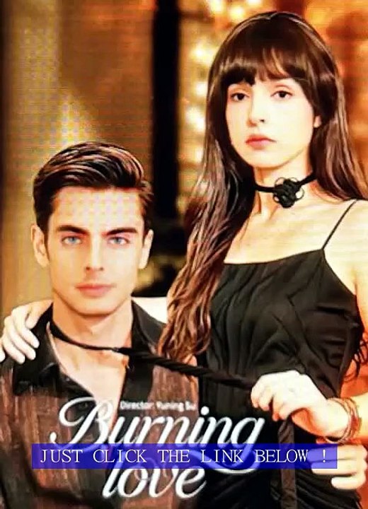 Burning Love Love That Burns. Hearts That Ignite. Burning Love. Full Episode English Sub - ShortWave