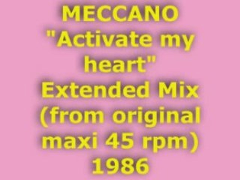 MECCANO "Activate my heart" Extended Mix 1986