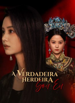 A Verdadeira Herdeira Sou Eu | Full 58 Eps SD Drama 2026