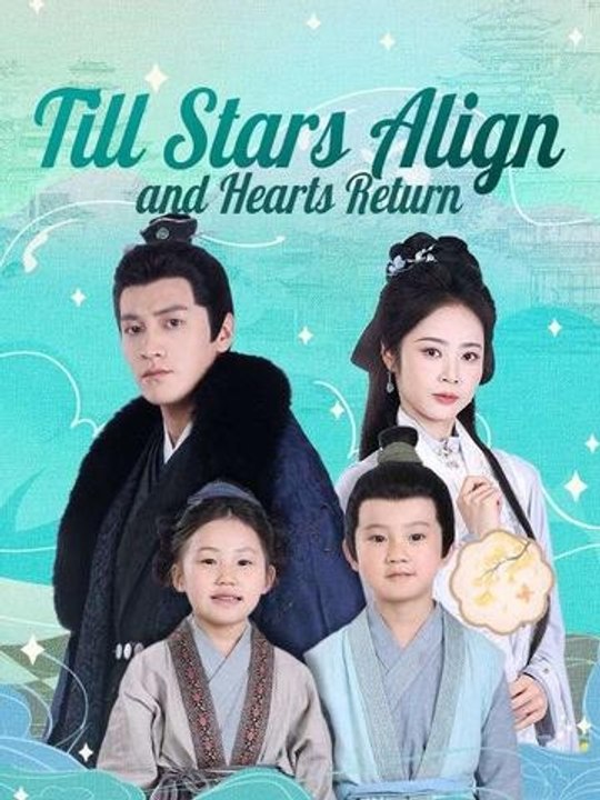 Till Stars Align and Hearts Return(DUBBED) - Full Episode