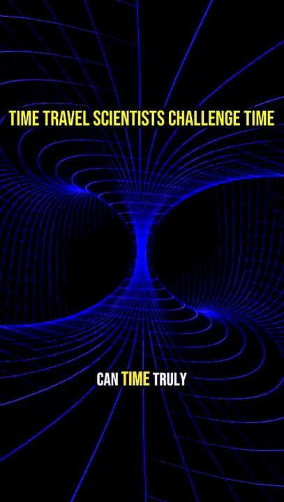 🤯 Time Travel? Scientists Challenge Time!