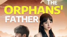 The Orphans' Father | Serie Completa | Short Drama Español