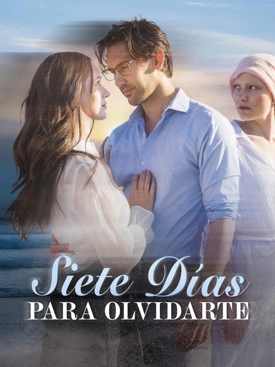 Siete Días para Olvidarte | Serie Completa | Short Drama Español