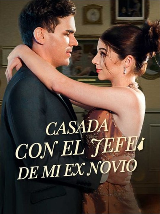 Casada con el jefe de mi ex novio💗🍀 Completo