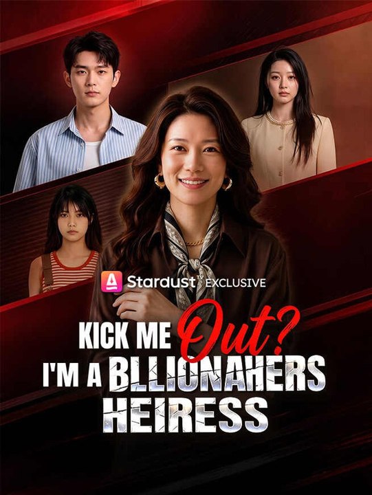 Kick Me Out? I'm a Billionaire Heiress | Full Short Drama | English Sub 2026