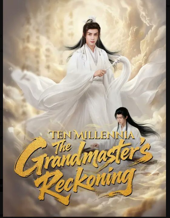 Ten Millennia: The Grandmaster's Reckoning Full Episode
