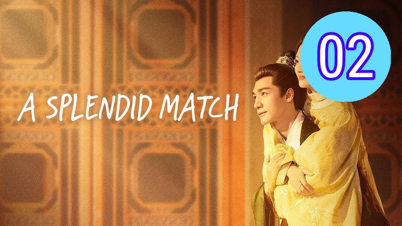 A Splendid Match Episode 2 Engsub