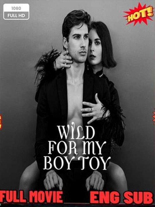 🎁🔥[Hot 2026]Wild for My Boy Toy-(2026) - FULL ENGSUB | Reelshort Hot HD