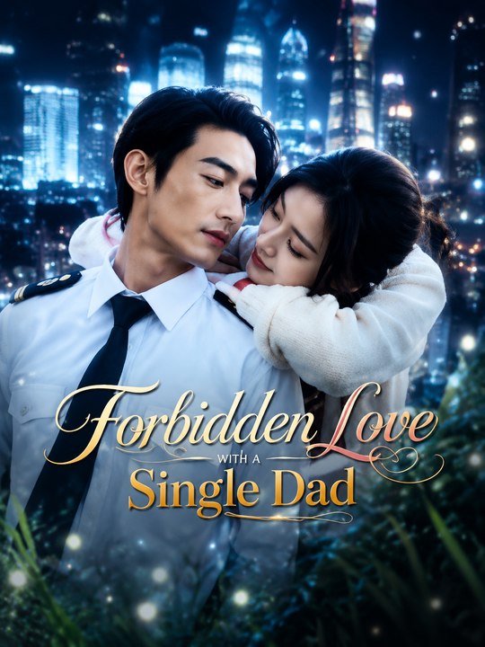 Forbidden Love with a Single Dad | Full EP | Billionaire Romance Short Drama | Single Father, Secret Love & Second Chances - ENGSUB