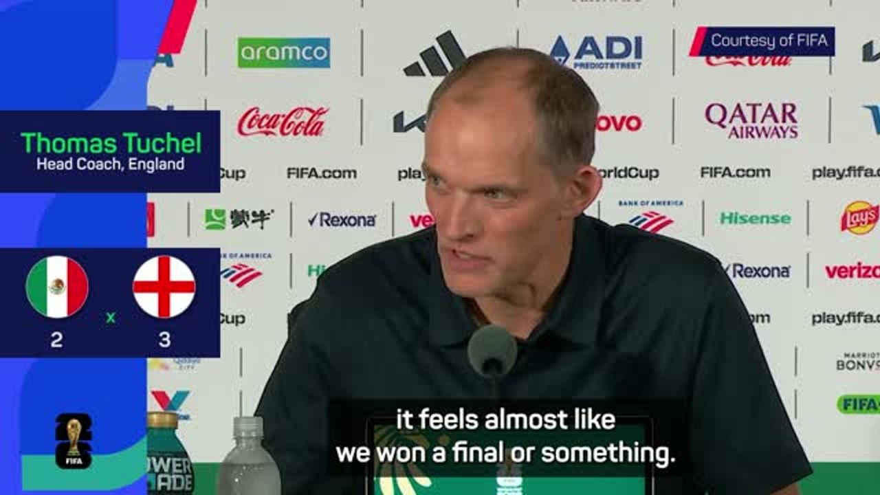 Tuchel 'feels like England won a final' after Mexico win