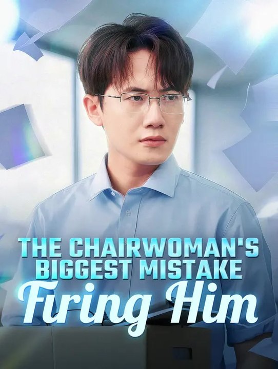 The Chairwoman's Biggest Mistake: Firing Him | Serie Completa | Short Drama Español