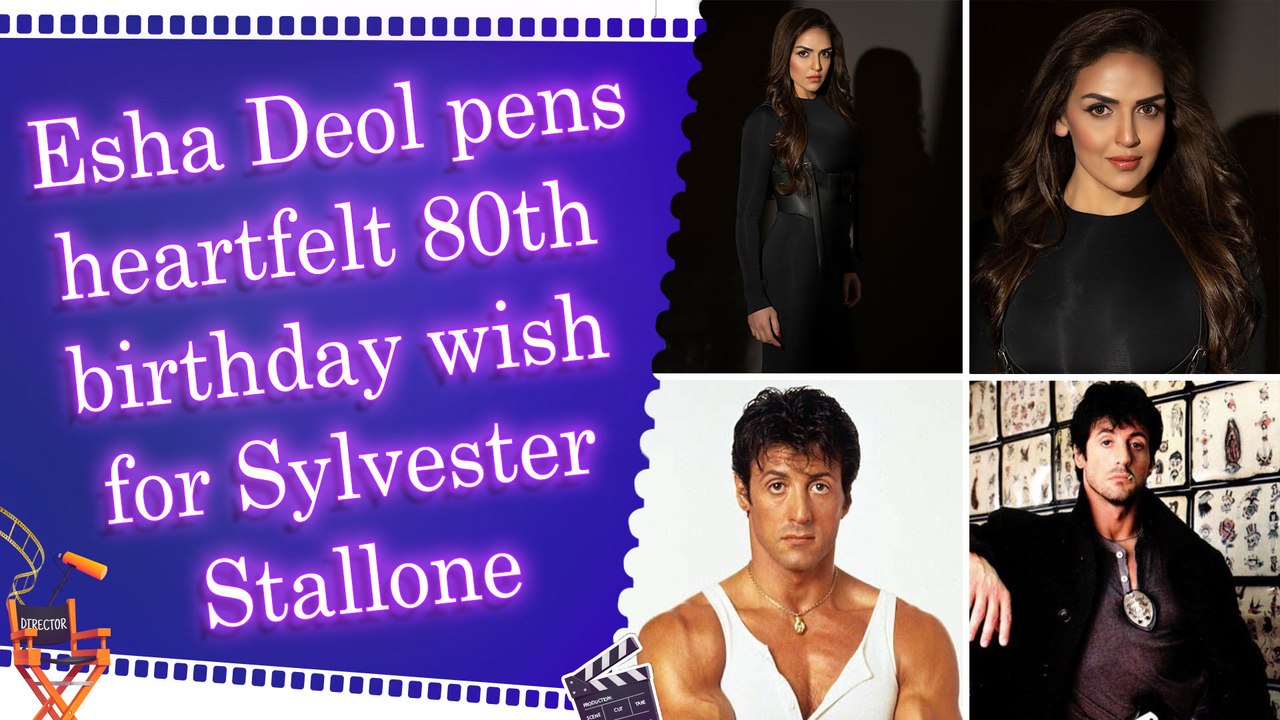 Esha Deol showers love on her idol Sylvester Stallone as Hollywood legend turns 80