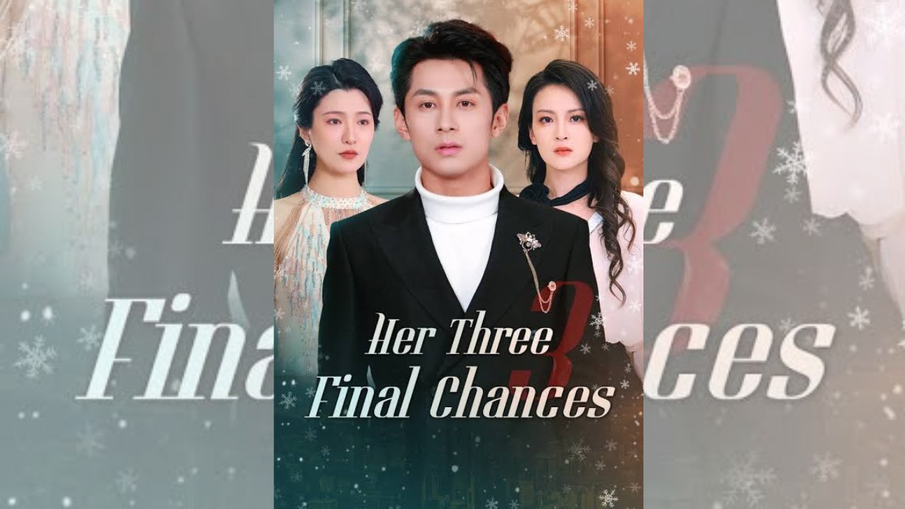 Her Three Final Chances | 🍿 FULL MOVIE | 🌏 ENGSUB | Tragic.Romance