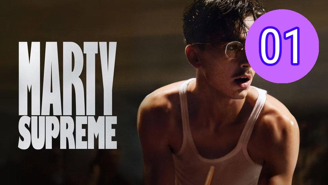 Marty Supreme 2025 Episode 1 Engsub
