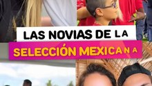Las mujeres que le robaron el corazón a los jugadores de la selección mexicana