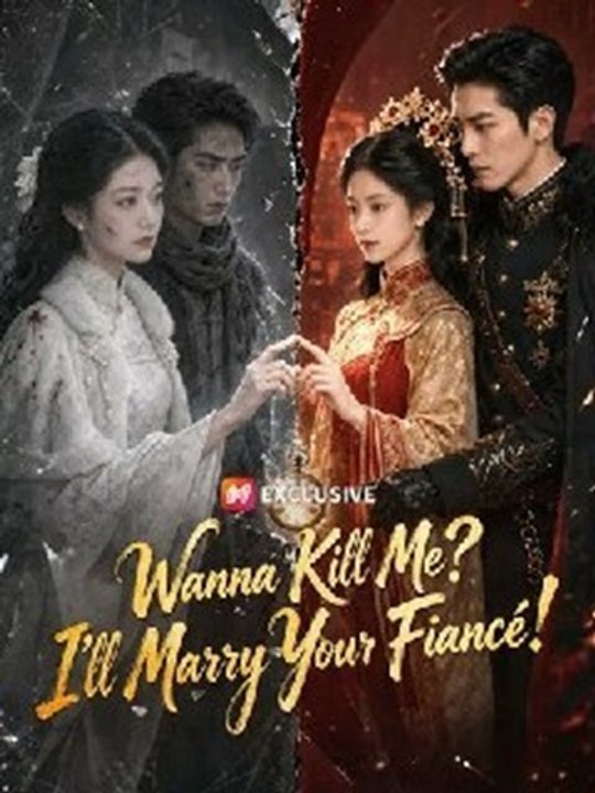 Wanna Kill Me I'll Marry Your Fiance