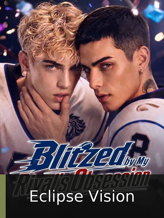 Blitzed by My Rival's Obsession englishsub fullfilm Eclipse Vision
